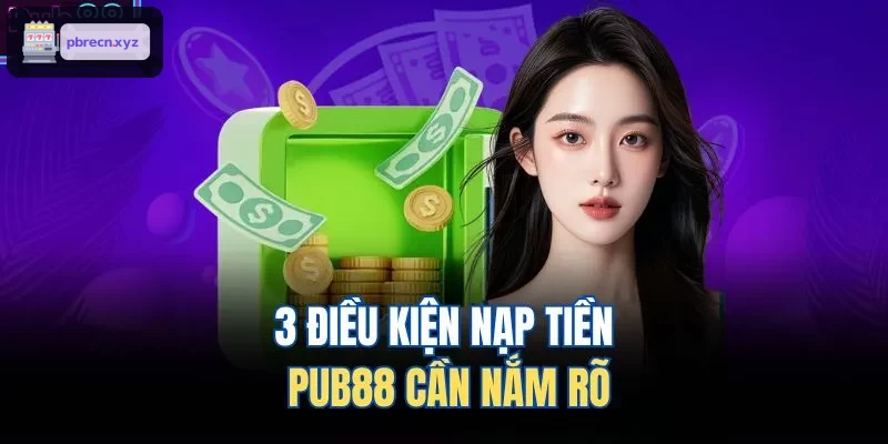3 điều kiện nạp tiền BET88 cần nắm rõ