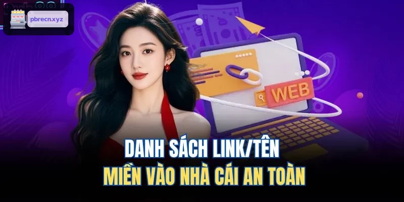 Các link và tên miền truy cập nhà cái an toàn