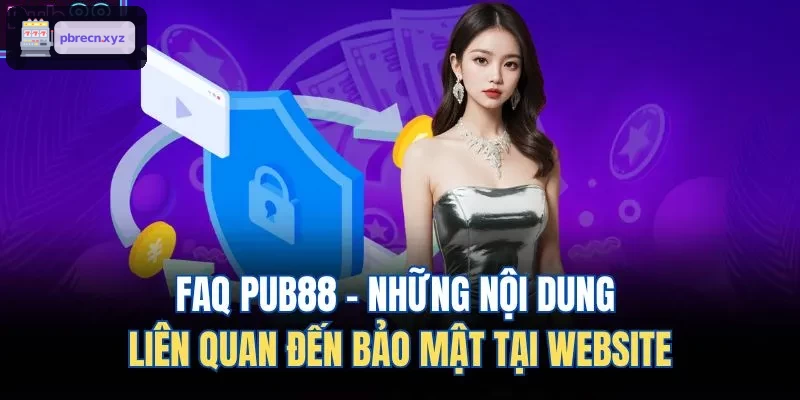FAQ BET88 - Những nội dung liên quan đến bảo mật tại website
