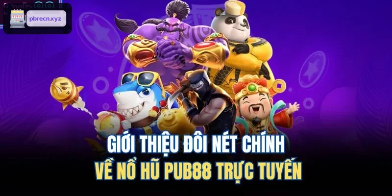 Giới thiệu đôi nét chính về nổ hũ BET88 trực tuyến
