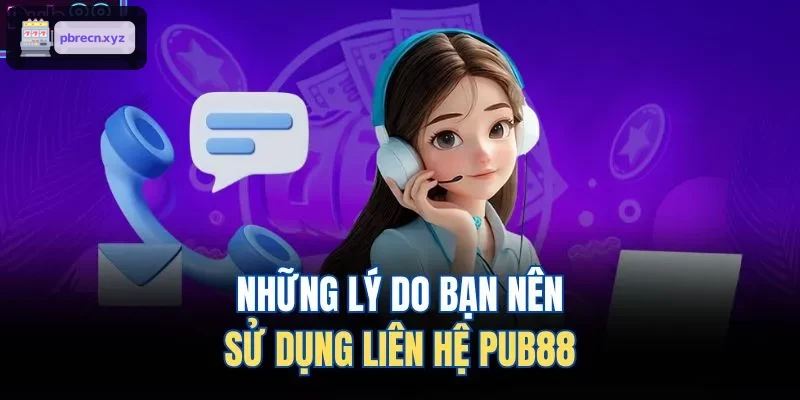 Những lý do bạn nên sử dụng liên hệ BET88 