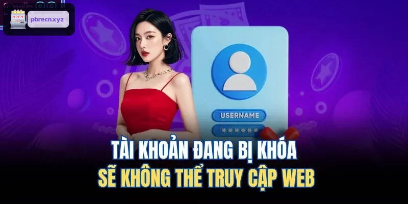 Tài khoản đang bị khóa sẽ không thể truy cập web
