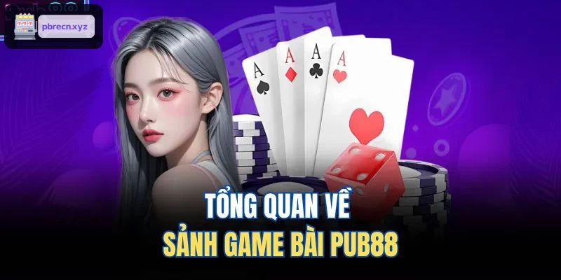 Tổng quan về sảnh game bài BET88