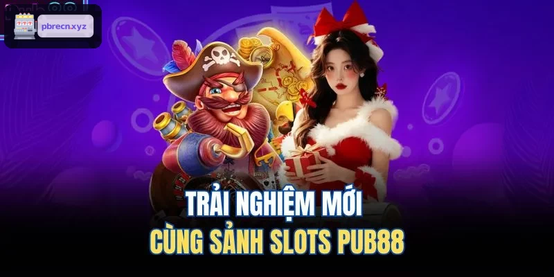 Trải nghiệm mới cùng sảnh slots BET88