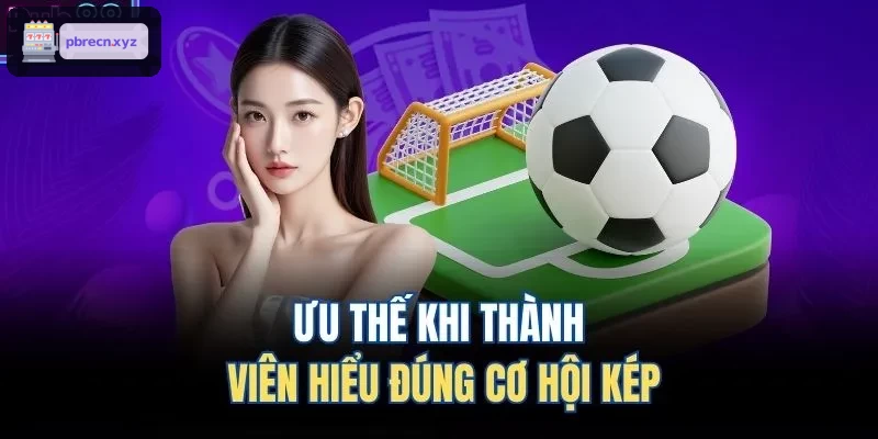 Ưu thế khi thành viên hiểu đúng cơ hội kép